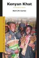 Kenyan Khat: The Social Life of a Stimulant af Neil Carrier