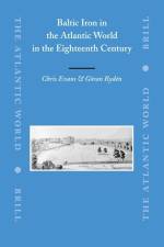 Baltic Iron in the Atlantic World in the Eighteenth Century af Chris Evans