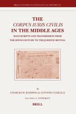 The Corpus Iuris Civilis in the Middle Ages: Manuscripts and Transmission from the Sixth Century to the Juristic Revival af Charles Radding