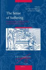 The Sense of Suffering: Constructions of Physical Pain in Early Modern Culture af Jan Frans van Dijkhuizen