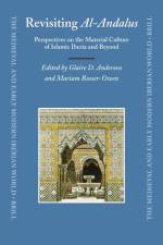 Revisiting Al-Andalus: Perspectives on the Material Culture of Islamic Iberia and Beyond af Glaire Anderson