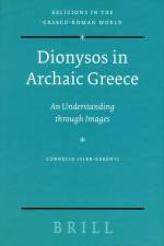 Dionysos in Archaic Greece: An Understanding Through Images af Cornelia Isler-Kerényi