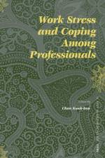 Work Stress and Coping Among Professionals af Kwok-bun Chan