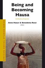 Being and Becoming Hausa: Interdisciplinary Perspectives af Anne Haour