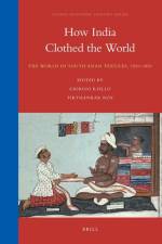 How India Clothed the World: The World of South Asian Textiles, 1500-1850 af Giorgio Riello