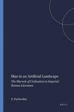 Man in an Artificial Landscape: The Marvels of Civilization in Imperial Roman Literature af Zoja Pavlovskis