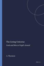 The Living Universe: Gods and Men in Virgil's Aeneid af Agathe Thornton