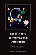 Legal Theory of International Arbitration af Emmanuel Gaillard