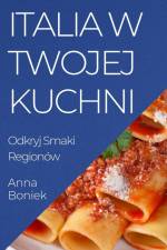 Italia w Twojej Kuchni af Anna Boniek