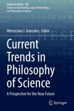 Current Trends in Philosophy of Science af Wenceslao J. Gonzalez
