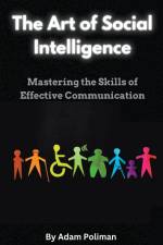 The Art of Social Intelligence af Adam Poliman