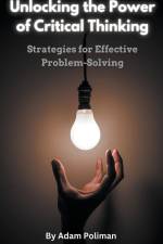 Unlocking the Power of Critical Thinking af Adam Poliman