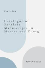 CATALOGUE OF SANSKRIT MANUSCRIPTS IN MYSORE AND COORG af Lewis Rice