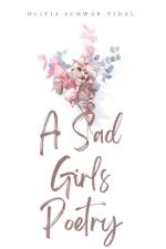 A Sad Girls Poetry af Olivia Schwab-Vidal
