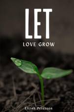 Let Love Grow af Elizah Peterson