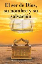 El ser de Dios, su nombre y su salvación af Thomas Román Alvarado