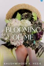 Blooming of Me af Khushwinder K. Heer