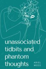 unassociated tidbits and phantom thoughts af Ariel Moss