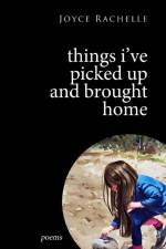 Things I've Picked Up and Brought Home af Joyce Rachelle