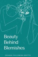 Beauty Behind Blemishes af Deanna Philomina Britto