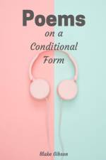 Poems on a Conditional Form af Blake Gibson