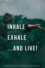 Inhale Exhale ...and live! af Maria Alexandra Zaharia