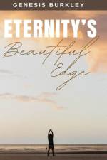 Eternity's Beautiful Edge af Genesis Burkley