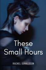 These Small Hours af Rachel Donaldson
