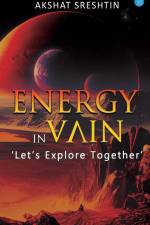 ENERGY IN VAIN af Akshat Sreshtin