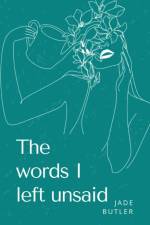 The words I left unsaid. af Jade Butler