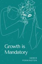 Growth is Mandatory af Amber Pennington