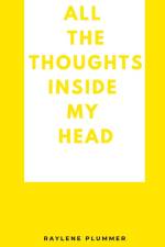All the Thoughts Inside My Head af Raylene Plummer