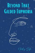 Beyond That Gilded Euphoria af Nicky Saje