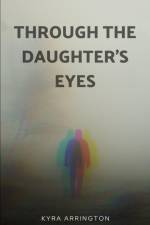 Through the Daughter's Eyes af Kyra Arrington