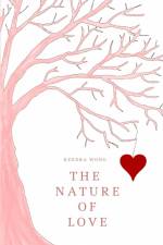 The Nature of Love af Kendra Wong
