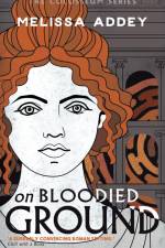 On Bloodied Ground af Melissa Addey