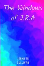 The Windows of J.R.A af Jennifer Sullivan