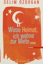 Wieso Heimat, ich wohne zur Miete af Selim Özdogan
