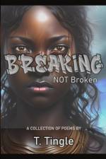 Breaking Not Broken af Tyra Tingle
