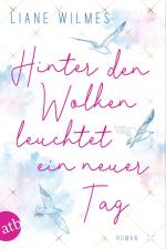 Hinter den Wolken leuchtet ein neuer Tag af Liane Wilmes