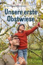 Unsere erste Obstwiese af Rolf Heinzelmann