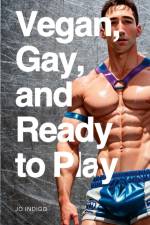 Vegan, Gay, and Ready to Play af Jo Indi