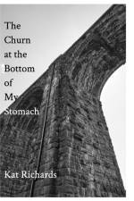 The Churn at the Bottom of My Stomach af Kat Richards