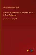 The Last of the Barons; A Historical Novel In Three Volumes