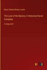 The Last of the Barons; A Historical Novel Complete af Baron Edward Bulwer Lytton