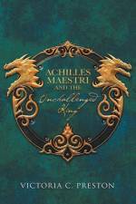 Achilles Maestri and the Unchallenged King af Victoria C Preston