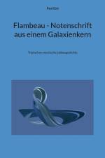 Flambeau - Notenschrift aus einem Galaxienkern af Paul Gisi