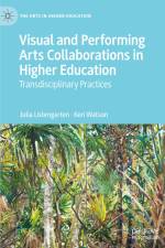 Visual and Performing Arts Collaborations in Higher Education af Keri Watson
