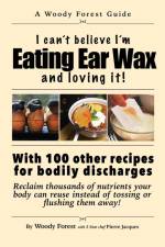 Eating Ear Wax and loving it! af Woody Forest