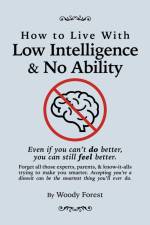 How to Live with Low Intelligence & No Ability af Woody Forest